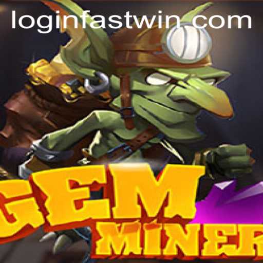 GemMiner: Discover Treasures and Master the Art of FASTWIN
