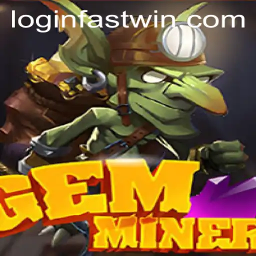 GemMiner: Discover Treasures and Master the Art of FASTWIN